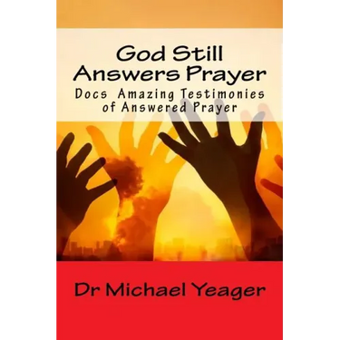 God Still Answers Prayer: Docs (50) Amazing Testimonies of Answered Prayer