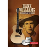 Hank Williams: The Singer and the Songs