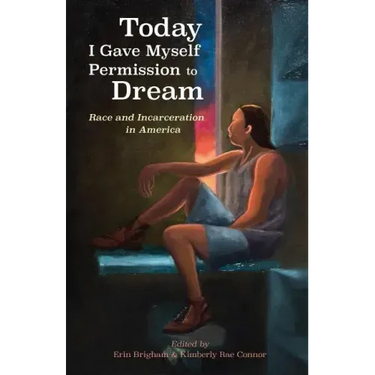 Today I Gave Myself Permission to Dream: Race and Incarceration in America