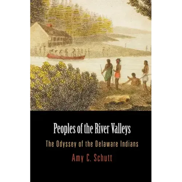Peoples of the River Valleys: The Odyssey of the Delaware Indians