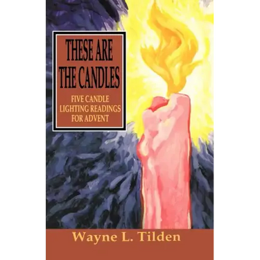 These Are The Candles: Five Candle Lighting Readings For Advent
