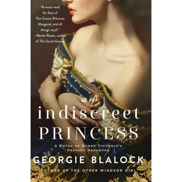 An Indiscreet Princess: A Novel of Queen Victoria's Defiant Daughter