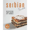 Serbian Recipes: Discover the taste of Serbia
