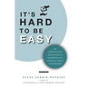 It's Hard to be Easy: The Competitive Advantage of Clearing All Paths for Your Customers