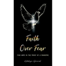 Faith Over Fear: Find Hope in the Midst of a Pandemic
