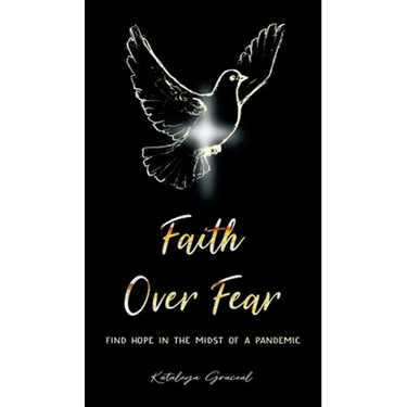 Faith Over Fear: Find Hope in the Midst of a Pandemic