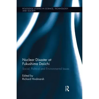 Nuclear Disaster at Fukushima Daiichi: Social, Political and Environmental Issues