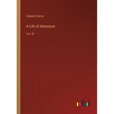 A Life of Adventure: Vol. III