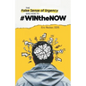 The False Sense of Urgency and How to #Winthenow