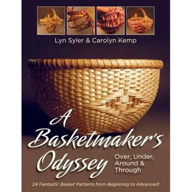 A Basketmaker's Odyssey: Over, Under, Around & Through: 24 Great Basket Patterns from Easy Beginner to More Challenging Advanced