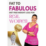 Fat to Fabulous: Diet Free Weight Loss for Real Women