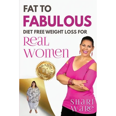 Fat to Fabulous: Diet Free Weight Loss for Real Women