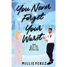 You Never Forget Your Worst: And He's The Best I've Never Had