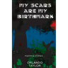 My Scars Are My Birthmark