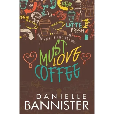 Must Love Coffee: A Later in Life Romance