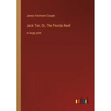 Jack Tier; Or, The Florida Reef: in large print
