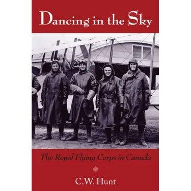 Dancing in the Sky: The Royal Flying Corps in Canada