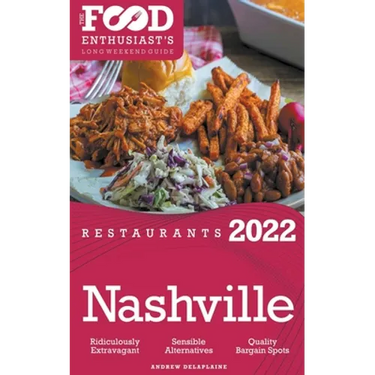 2022 Nashville Restaurants - The Food Enthusiast's Long Weekend Guide