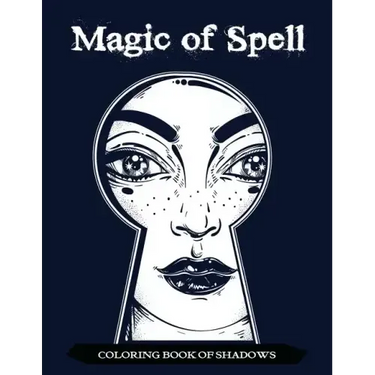 Magic of Spell Coloring Book of Shadows: Women in Black Magic Theme, Power of Spells Relaxation Coloring Book for Adults
