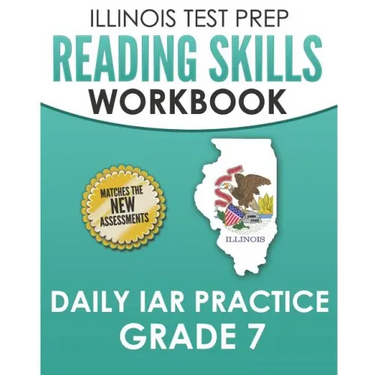 ILLINOIS TEST PREP Reading Skills Workbook Daily IAR Practice Grade 7: Preparation for the Illinois Assessment of Readiness ELA/Literacy Tests