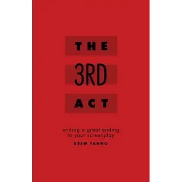 The 3rd Act: Writing a Great Ending to Your Screenplay