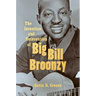 The Invention and Reinvention of Big Bill Broonzy