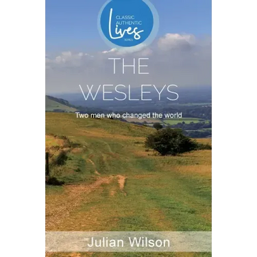 The Wesleys: Two Men who Changed the World
