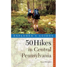 Explorer's Guide 50 Hikes in Central Pennsylvania: Day Hikes and Backpacking Trips