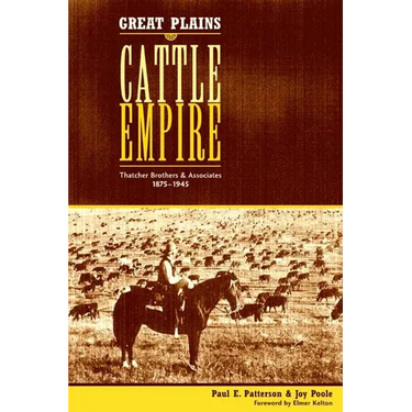 Great Plains Cattle Empire: Thatcher Brothers and Associates, 1875-1945
