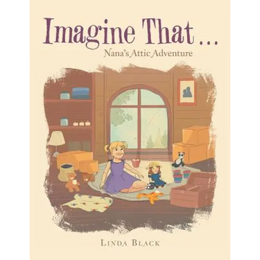 Imagine That . . .: Nana's Attic Adventure