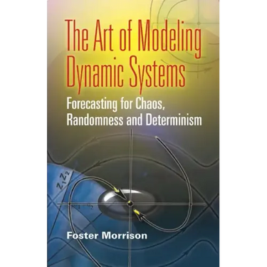 The Art of Modeling Dynamic Systems: Forecasting for Chaos, Randomness, and Determinism