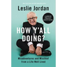 How Y'All Doing?: Misadventures and Mischief from a Life Well Lived