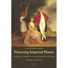 Picturing Imperial Power: Colonial Subjects in Eighteenth-Century British Painting