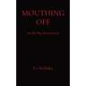 Mouthing Off: on the flip of a century