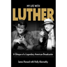 My Life With Luther: A Glimpse of a Legendary American Broadcaster