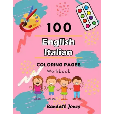 100 English Italian Coloring Pages Workbook: Awesome coloring book for Kids