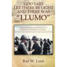 God Said Let There Be Light and There Was "Llumo": Transitioning from Apollo 11 Mission Control to Combat in Vietnam and Healing the Scars of War