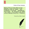Bishop Percy's Folio Manuscript ... Edited by John W. Hales ... and Frederick J. Furnivall ... Assisted by Prof. Child ... W. Chappell, etc. [With a l