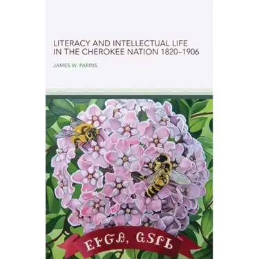 Literacy and Intellectual Life in the Cherokee Nationa, 1820-1906