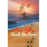And You Shall Be Free