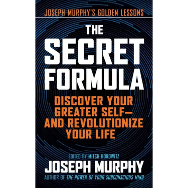 The Secret Formula: Discover Your Greater Self--And Revolutionize Your Life