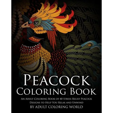 Peacock Coloring Book: An Adult Coloring Book of 40 Stress Relief Peacock Designs to Help You Relax and Unwind
