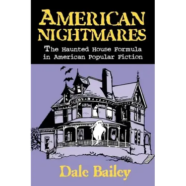 American Nightmares: The Haunted House Formula in American Popular Fiction
