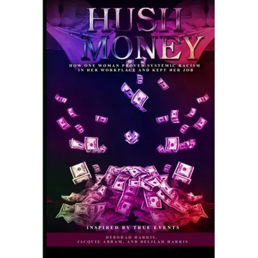 Hush Money: How One Woman Proved Systemic Racism in her Workplace and Kept her Job