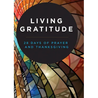 Living Gratitude: 28 Days of Prayer and Thanksgiving