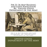 FM 21-26 Map Reading and Land Navigation . By: United States. Department of the Army