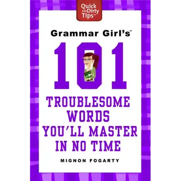 Grammar Girl's 101 Troublesome Words You'll Master in No Time