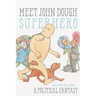 Meet John Dough, Superhero: A Political Fantasy
