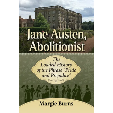 Jane Austen, Abolitionist: The Loaded History of the Phrase "Pride and Prejudice"