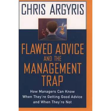 Flawed Advice and the Management Trap: How Managers Can Know When They're Getting Good Advice and When They're Not